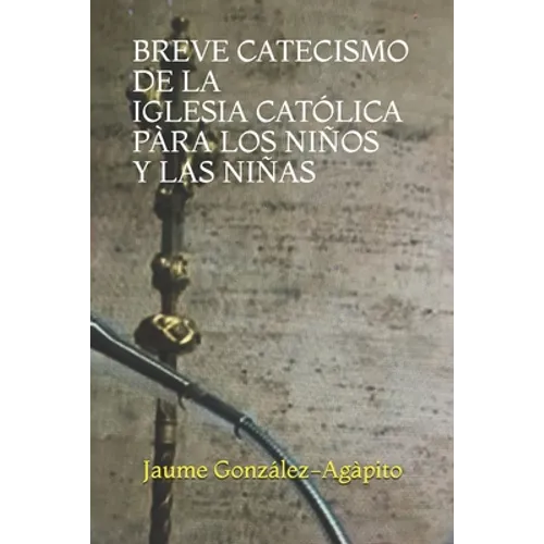 Breve Catecismo de la Iglesia Católica Pàra Los Niños Y Las Niñas (6-11 Años) - Paperback