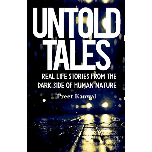 Untold Tales: Real Life Stories From the Dark Side of Human Nature - Paperback