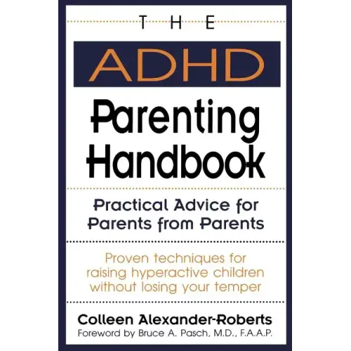 The ADHD Parenting Handbook: Practical Advice for Parents from Parents - Paperback