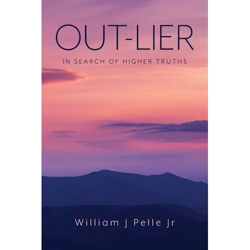 Out-Lier: In Search of Higher Truths - Paperback