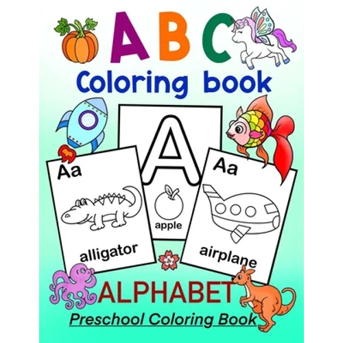 ABC Coloring Book - ALPHABET Preschool Coloring Book: Fun Coloring Book for Toddlers, Preschoolers and Kindergartners. Kids ages 3-5 and up - Paperback