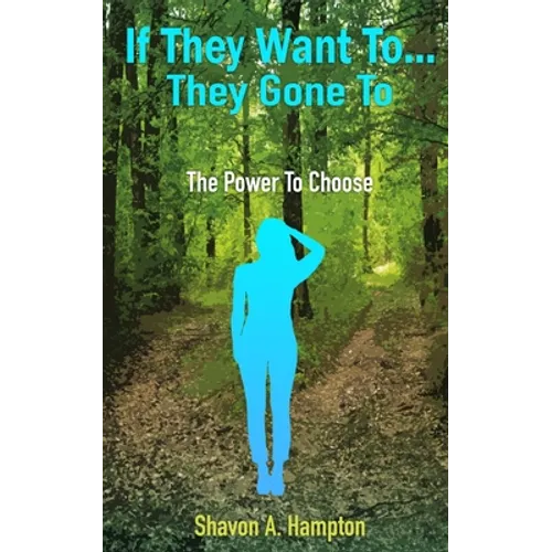 If They Want To...They Gone To: The Power To Choose - Paperback