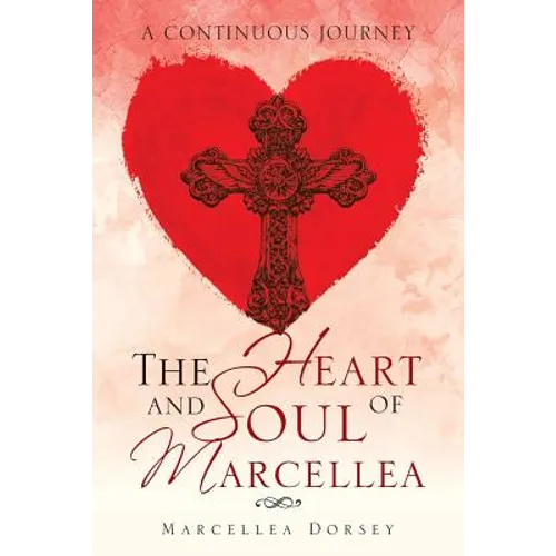 The Heart and Soul of Marcellea: A Continuous Journey - Paperback