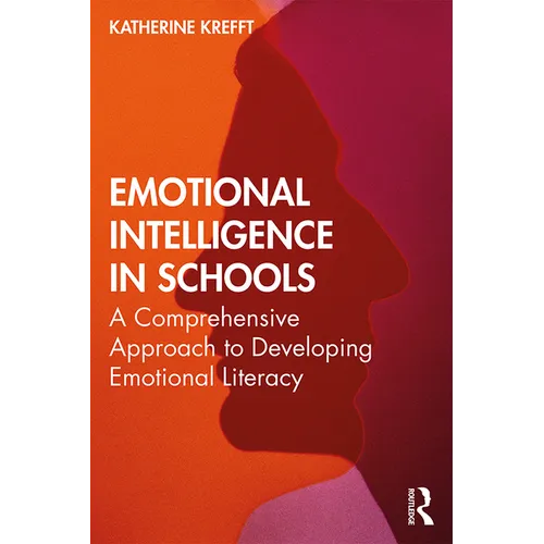 Emotional Intelligence in Schools: A Comprehensive Approach to Developing Emotional Literacy - Paperback