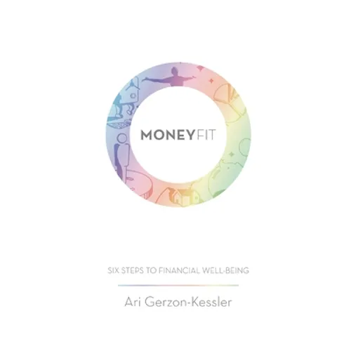 Money Fit: Six Steps To Financial Well-Being - Paperback