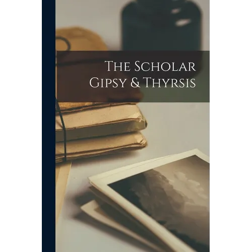The Scholar Gipsy & Thyrsis - Paperback