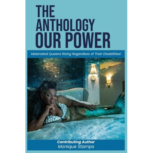 Our Power-The Anthology: Melenated Queens Rising Beyond Disabilities! - Paperback