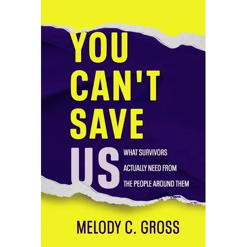 You Can't Save Us: What Survivors Actually Need from the People Around Them - Paperback