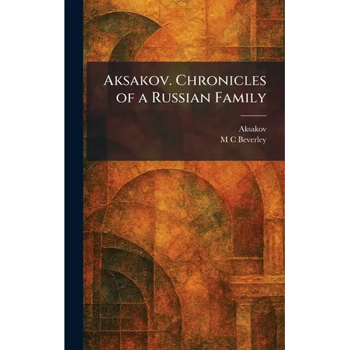 Aksakov. Chronicles of a Russian Family - Hardcover