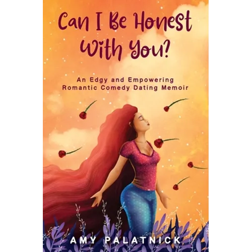 Can I Be Honest With You?: An Edgy and Empowering Midlife Dating Memoir - Paperback