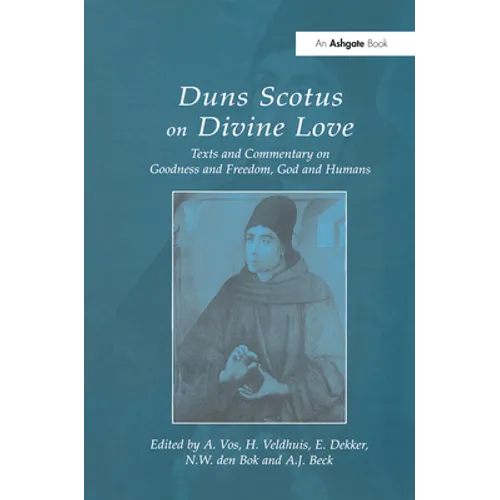 Duns Scotus on Divine Love: Texts and Commentary on Goodness and Freedom, God and Humans - Paperback