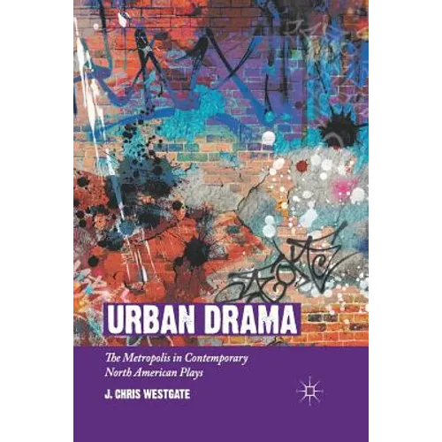 Urban Drama: The Metropolis in Contemporary North American Plays - Paperback