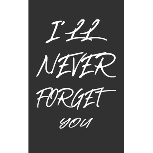 I'll Never Forget You: Keep track of usernames, passwords, web addresses in one easy & organized location Black And White Cover - Paperback