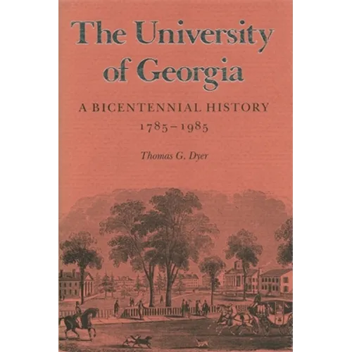 The University of Georgia: A Bicentennial History, 1785-1985 - Hardcover