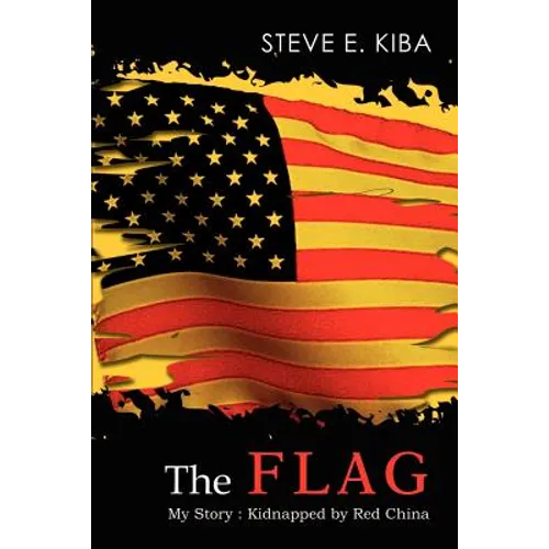 The Flag: My Story: Kidnapped by Red China - Paperback