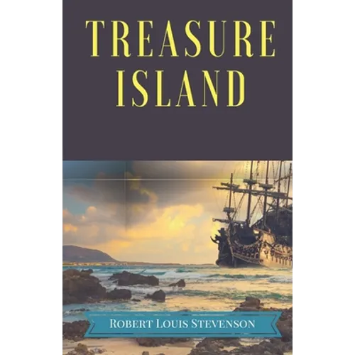 Treasure Island: A pirates and piracy novel adventure by Scottish author Robert Louis Stevenson, narrating a tale of 