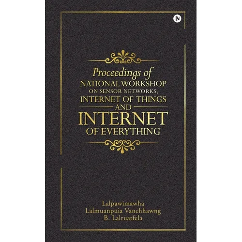 Proceedings of National Workshop on Sensor Networks, Internet of Things and Internet of Everything - Paperback
