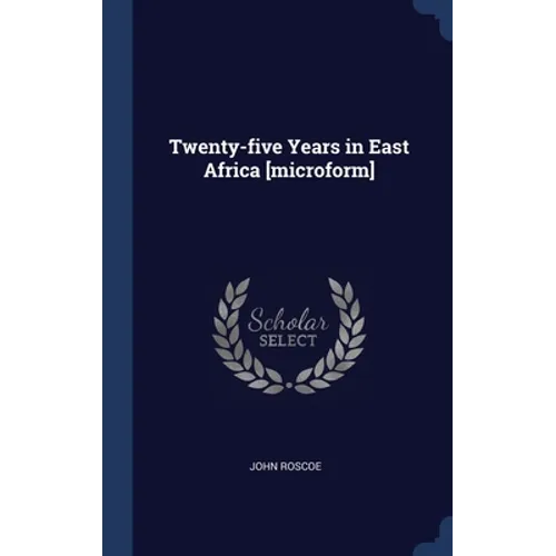 Twenty-five Years in East Africa [microform] - Hardcover