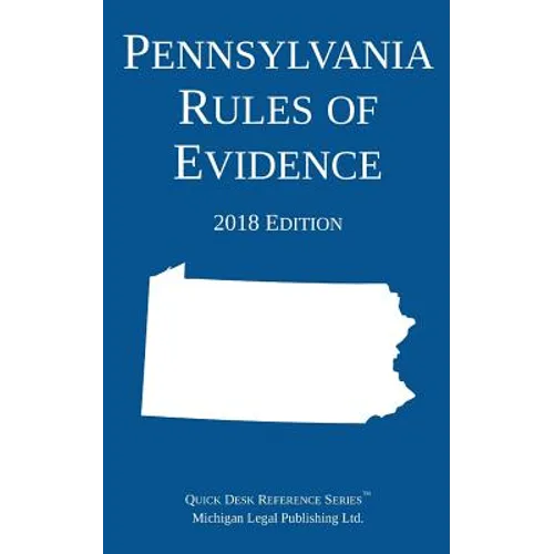 Pennsylvania Rules of Evidence; 2018 Edition - Paperback