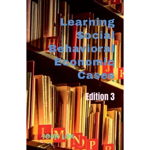 Learning Social Behavioral Economic Cases, edition 3 - Paperback