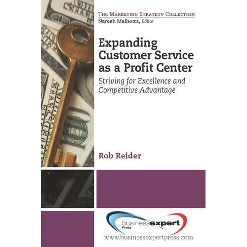 Expanding CustomerService as a Profit Center: Striving for Excellenceand Competitive Advantage - Paperback