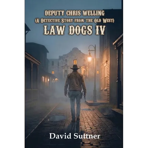 Deputy Chris Welling on Leave to the Pinkertons: Law Dogs IV - Paperback