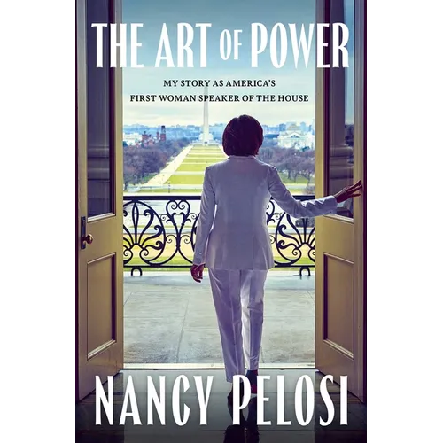 The Art of Power: My Story as America's First Woman Speaker of the House - Hardcover