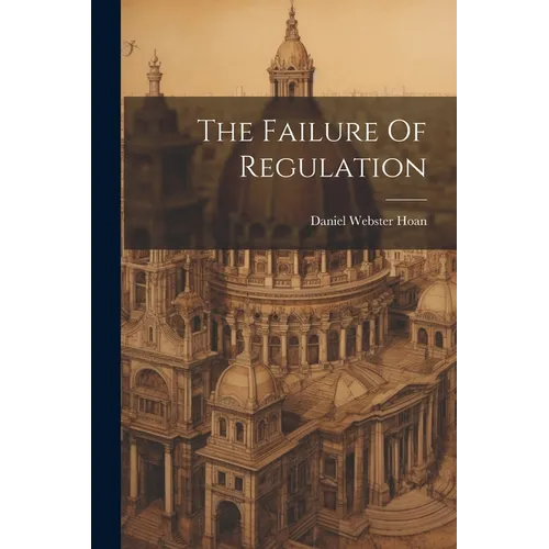 The Failure Of Regulation - Paperback