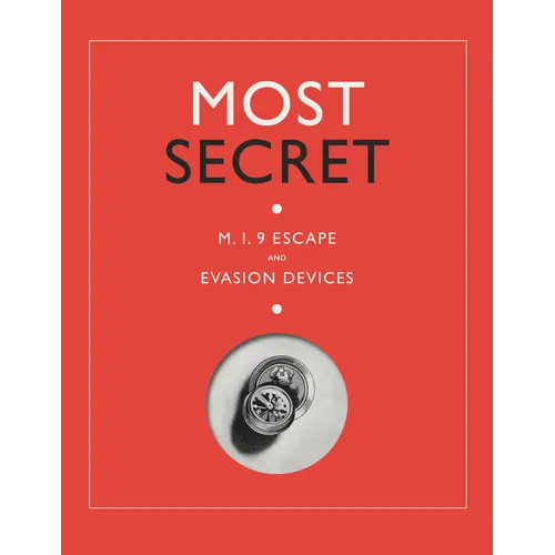 Most Secret: M.I.9 Escape and Evasion Devices - Hardcover