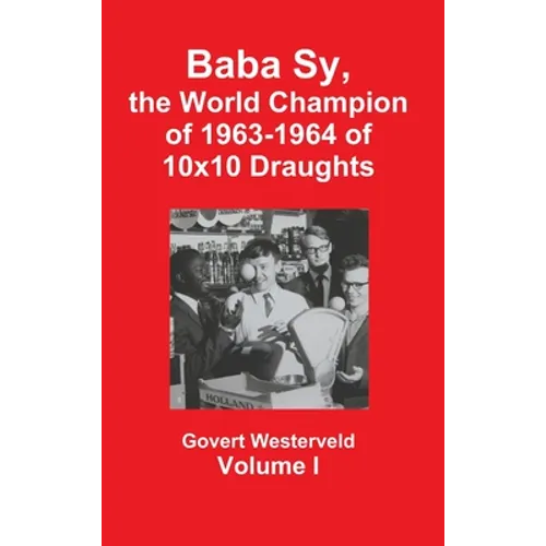 Baba Sy, the World Champion of 1963-1964 of 10x10 Draughts - Volume I - Hardcover
