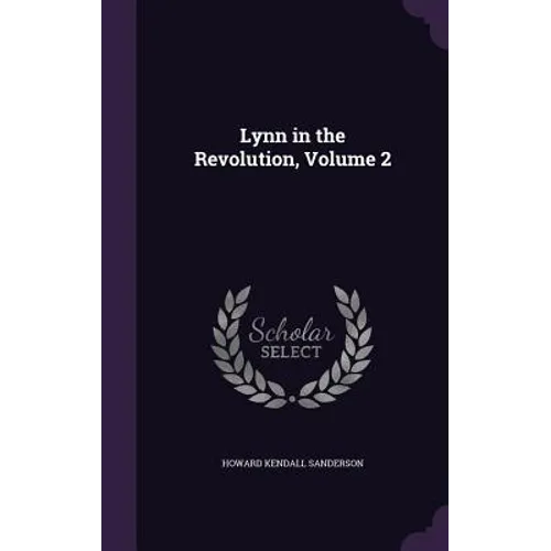 Lynn in the Revolution, Volume 2 - Hardcover
