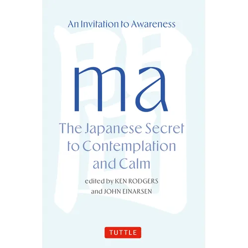Ma: The Japanese Secret to Contemplation and Calm: An Invitation to Awareness - Hardcover