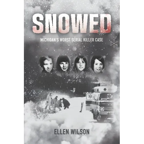 Snowed: Michigan's Worst Serial Killer Case - Paperback