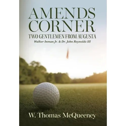 Amends Corner: Two Gentlemen from Augusta: Walker Inman Jr. & Dr. John Reynolds III - Hardcover