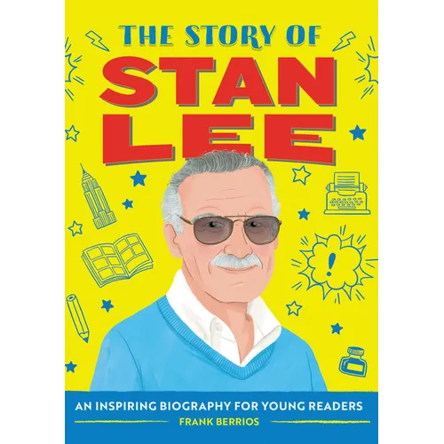 The Story of Stan Lee: An Inspiring Biography for Young Readers - Paperback