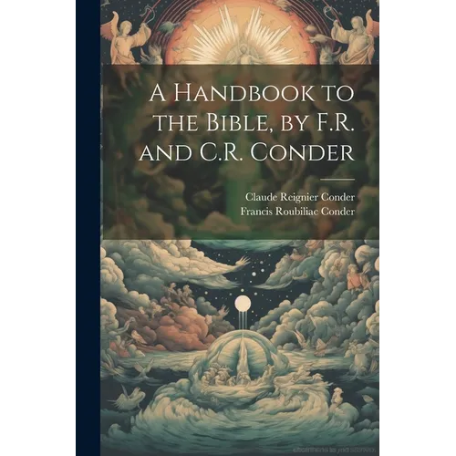 A Handbook to the Bible, by F.R. and C.R. Conder - Paperback