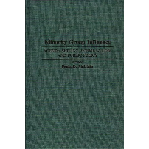 Minority Group Influence: Agenda Setting, Formulation, and Public Policy - Hardcover