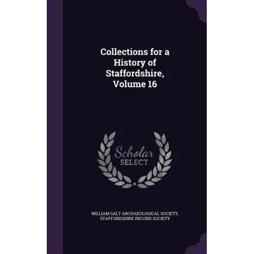 Collections for a History of Staffordshire, Volume 16 - Hardcover
