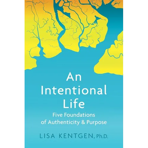 An Intentional Life: Five Foundations of Authenticity and Purpose - Paperback