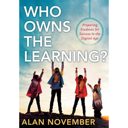 Who Owns the Learning?: Preparing Students for Success in the Digital Age - Paperback