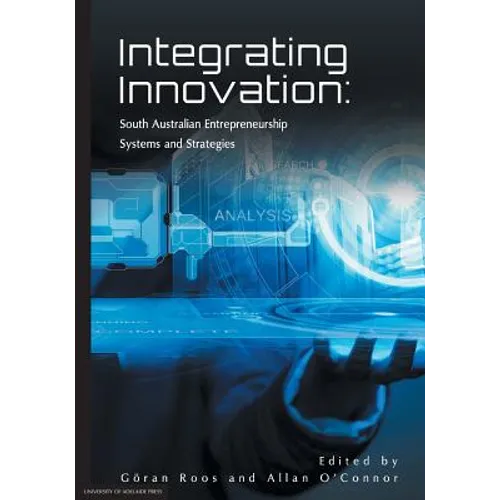Integrating Innovation: South Australian Entrepreneurship Systems and Strategies - Paperback