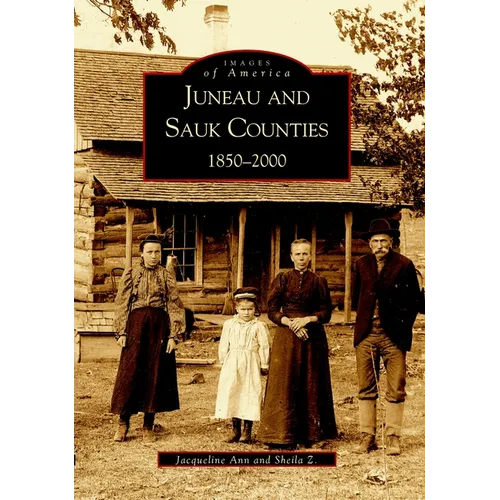 Juneau and Sauk Counties: 1850-2000 - Paperback