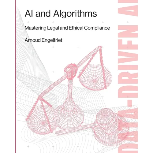 AI and Algorithms: Mastering Legal and Ethical Compliance - Paperback
