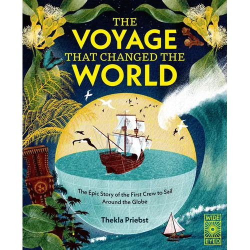 The Voyage That Changed the World: The Epic Story of the First Crew to Sail Around the Globe