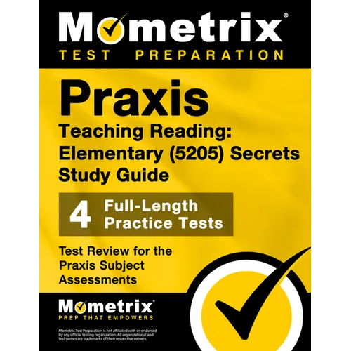 Praxis Teaching Reading - Elementary (5205) Secrets Study Guide: Test Review for the Praxis Subject Assessments