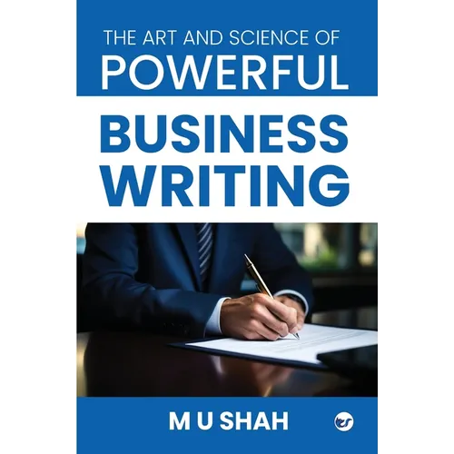 The Art and Science of Powerful Business Writing - Paperback