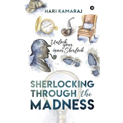 Sherlocking Through The Madness: Unlock Your Inner Sherlock - Paperback
