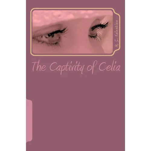 The Captivity of Celia - Paperback