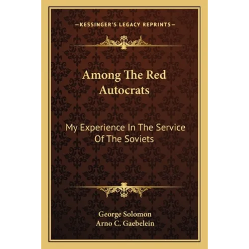 Among The Red Autocrats: My Experience In The Service Of The Soviets - Paperback