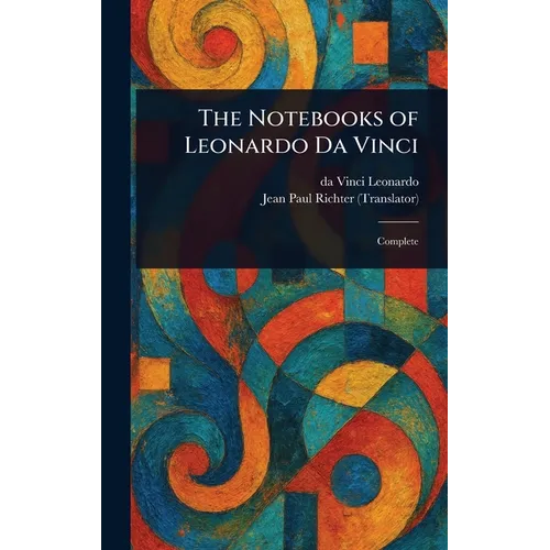 The Notebooks of Leonardo Da Vinci - Hardcover